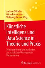 Künstliche Intelligenz und Data Science in Theorie und Praxis af Andreas Gillhuber