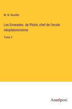 Les Enneades de Plotin; chef de l'ecole néoplatonicienne af M. -N. Bouillet