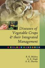 Diseases Of Vegetable Crops And Their Integrated Management af R. K. Mishra