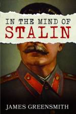 In the Mind of Stalin af James Greensmith