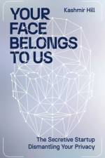 Your Face Belongs to Us af Kashmir Hill