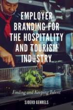 Employer Branding for the Hospitality and Tourism Industry af Dr Sjoerd (Stenden Hotel Management School Gehrels