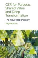 CSR for Purpose, Shared Value and Deep Transformation af Dr Virginia (Griffith University Munro