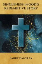 Singleness in God's Redemptive Story af Barry Danylak