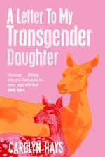 A Letter to My Transgender Daughter af Carolyn Hays