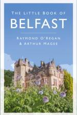 The Little Book of Belfast af Raymond O'Regan