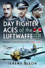 Day Fighter Aces of the Luftwaffe af Jeremy Dixon