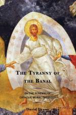 The Tyranny of the Banal af David Deane