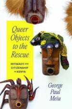 Queer Objects to the Rescue af George Paul Meiu