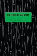 Politics of Maturity af Tanya Loughead