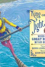 King of the Tightrope: When the Great Blondin Ruled Niagara af Donna Janell Bowman