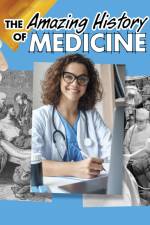 The Amazing History of Medicine