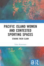 Pacific Island Women and Contested Sporting Spaces af Yoko (University of the South Pacific Kanemasu