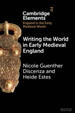 Writing the World in Early Medieval England af Nicole Guenther (University of South Florida) Discenza