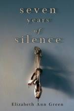 Seven Years of Silence af Elizabeth Ann Green