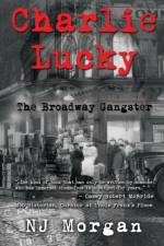 Charlie Lucky: The Broadway Gangster af N.J. Morgan