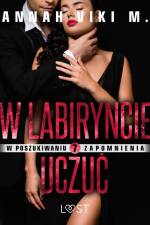 W poszukiwaniu zapomnienia 7: W labiryncie uczuć – opowiadanie erotyczne af Annah Viki M.