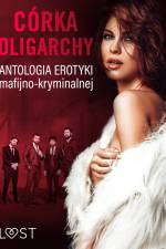 Córka oligarchy: antologia erotyki mafijno-kryminalnej af LUST authors