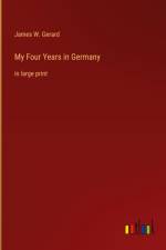My Four Years in Germany af James W. Gerard