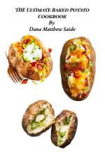 The Ultimate Baked Potato Cookbook af Dana Saide