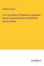 L'Art, les artistes et l'industrie en Angleterre; Discours prononcé devant la Société des Arts de Londres af Theophile Silvestre