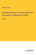 Le cabinet satyrique; Ou recueil parfaict des vers piquans et gaillards de ce temps af Auteur Inconnu