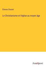 Le Christianisme et l'église au moyen âge af Etienne Chastel