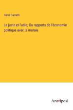 Le juste et l'utile; Ou rapports de l'économie politique avec la morale af Henri Dameth