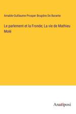 Le parlement et la Fronde; La vie de Mathieu Molé af Amable-Guillaume-Prosper Brugière de Barante