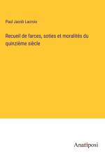 Recueil de farces, soties et moralités du quinzième siècle af Paul Jacob Lacroix