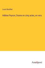 Hélène Peyron; Drame en cinq actes, en vers af Louis Bouilhet