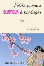 Petits poemes glamour a partager af Patti Foss