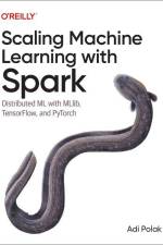 Scaling Machine Learning with Spark af Adi Polak