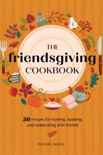 The Friendsgiving Cookbook af Taylor Vance