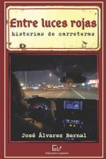 Entre luces rojas: historias de carreteras af José Álvarez Bernal