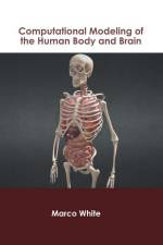 Computational Modeling of the Human Body and Brain af Marco White