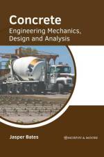 Concrete: Engineering Mechanics, Design and Analysis af Jasper Bates