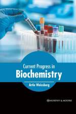 Current Progress in Biochemistry af Artie Weissberg
