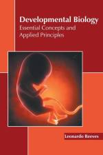 Developmental Biology: Essential Concepts and Applied Principles af Leonardo Reeves