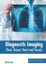 Diagnostic Imaging: Chest, Breast, Heart and Vessels af Olivia Hunt