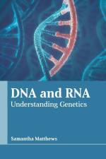 DNA and Rna: Understanding Genetics af Samantha Matthews