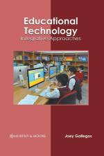 Educational Technology: Integrative Approaches af Joey Gallegos