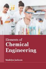 Elements of Chemical Engineering af Madelyn Jackson