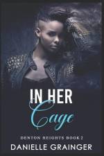 In Her Cage: Denton Heights Book 2 af Danielle Grainger