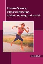 Exercise Science, Physical Education, Athletic Training and Health af Archie Clark