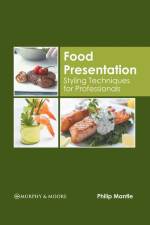 Food Presentation: Styling Techniques for Professionals af Philip Mantle
