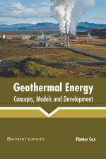 Geothermal Energy: Concepts, Models and Development af Hunter Cox
