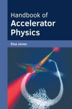 Handbook of Accelerator Physics af Elsa Jones