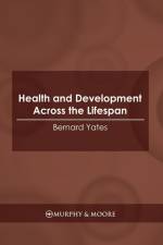 Health and Development Across the Lifespan af Bernard Yates