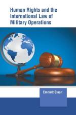 Human Rights and the International Law of Military Operations af Emmett Sloan